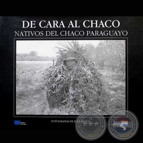 DE CARA AL CHACO - NATIVOS DEL CHACO PARAGUAYO, 2004 - Fotografías de JUAN BRITOS 